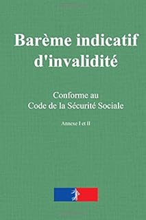 Barème indicatif d'invalidité: accidents du travail et maladies professionnelles - annexe 1 et 2 du code de la sécurité sociale
