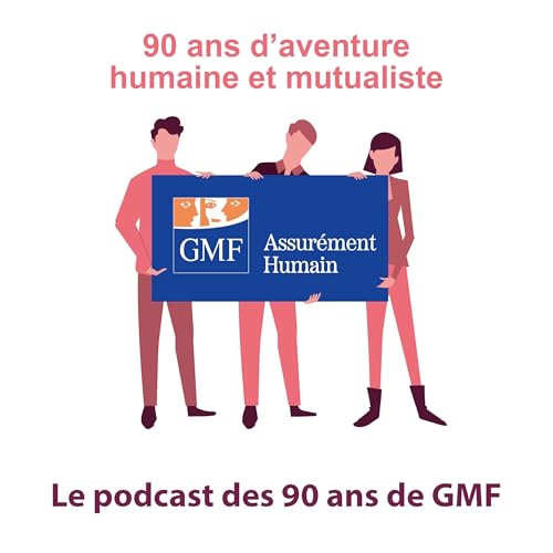 Page de couverture de Le podcast des 90 ans de GMF