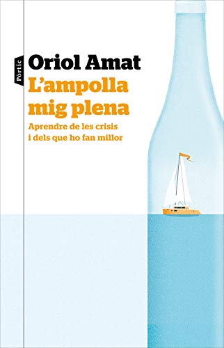 Portada de L'ampolla mig plena: Aprendre de les crisis i dels que ho fan millor