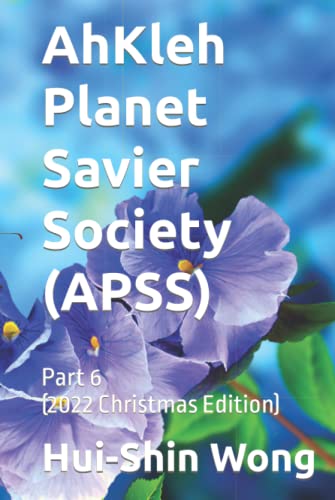 AhKleh Planet Savier Society (APSS): Part 6 (2022 Christmas Edition)