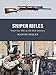 Sniper Rifles: From the 19th to the 21st Century (Weapon, 6)