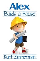Alex Builds a House 1522036814 Book Cover