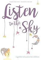 Listen to Sky - A Guided Relaxation for Children 1999963598 Book Cover