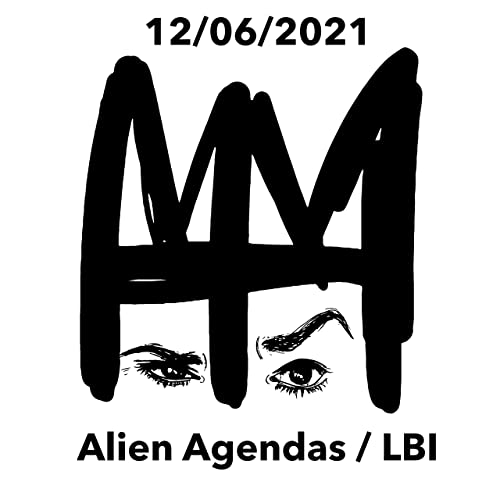 WTH - 12/06/2021 - Alien Agendas / LBI