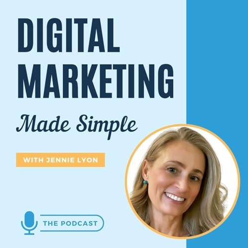 Digital Marketing Made Simple with Jennie Lyon Podcast Por Jennie Lyon arte de portada