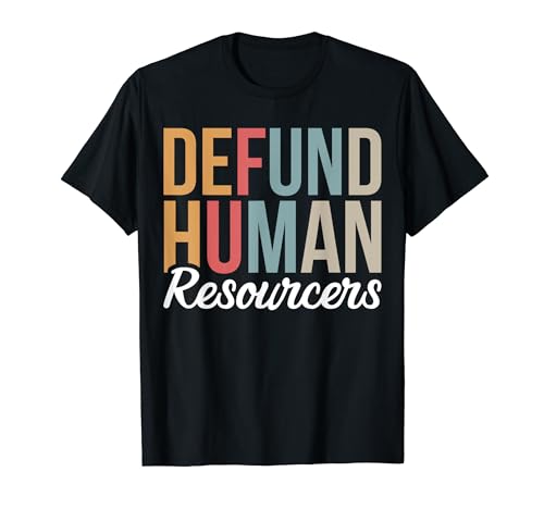 Defund Human Resources Camiseta
