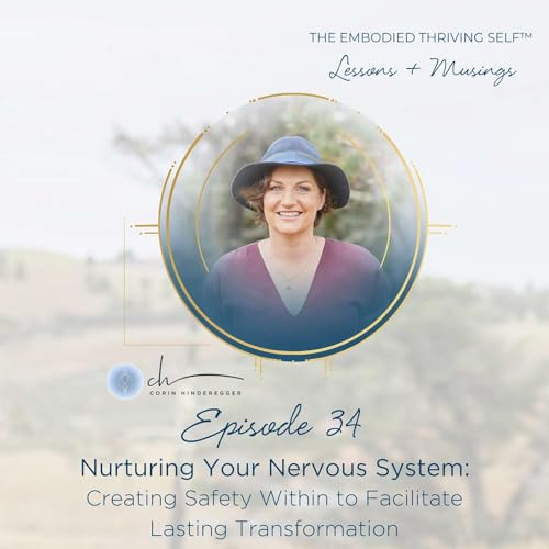 Nurturing Your Nervous System: Creating Safety Within to Facilitate Lasting Transformation