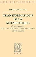 Transformations de la Metaphysique.: Commentaire Sur La Philosophie Transcendantale de Schelling 2711615030 Book Cover