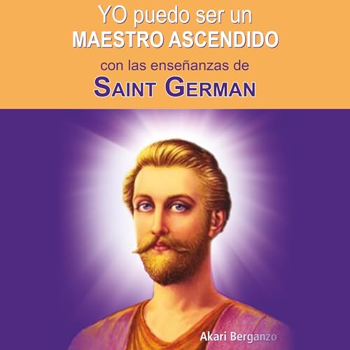 Yo puedo ser un maestro ascendido con las ense&amp;ntilde;anzas de Saint Germain [Written by Ali Karina Luna Flores (Akari)] episode artwork