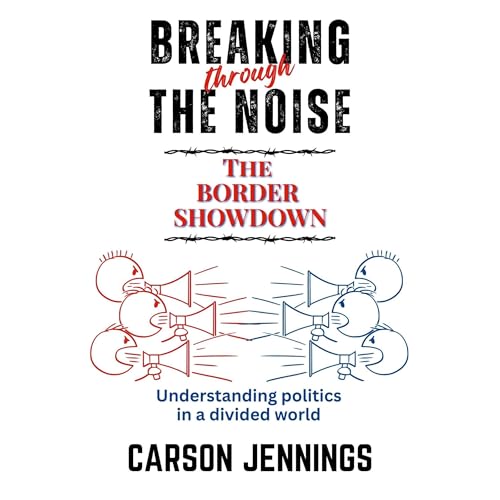 Breaking Through the Noise: The Border Showdown (Written by Carson Jennings) episode artwork