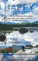 Happy Lonesomes: A Guide to 15 Eastern Adirondack Hikes That Are Long on Scenery and Short on Crowds 1737731363 Book Cover