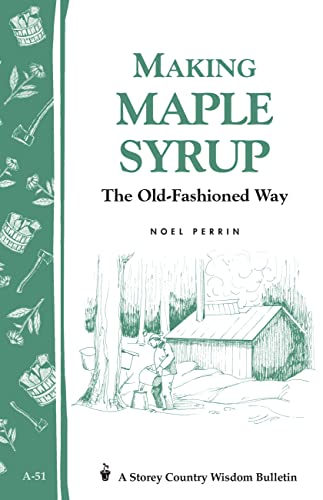 Making Maple Syrup: Storey's Country Wisdom Bulletin A-51 (Storey Country Wisdom Bulletin)