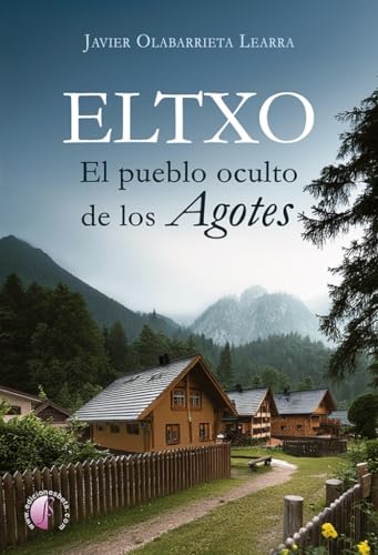 Eltxo. El pueblo oculto de los agotes (Novela)