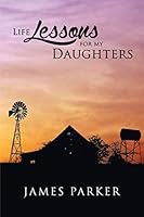 Life Lessons for My Daughters 1627471316 Book Cover