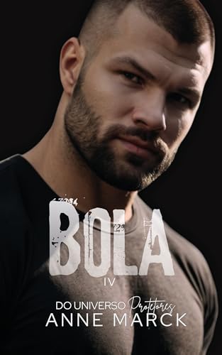 Bola | do Universo Protetores | livro IV (Portuguese Edition)