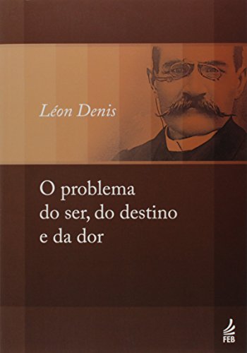 Problema do ser, do destino e da dor (O)