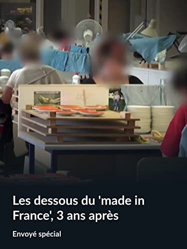 Les dessous du 'made in France', 3 ans après (Envoyé spécial)