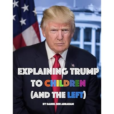 Explaining Trump to Children and the Left