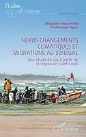 Nexus changements climatiques et migrations au Sénégal: Une étude de cas à partir de la région de Saint-Louis (Études Africaines) (French Edition) 2336528347 Book Cover