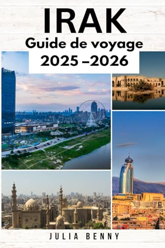 IRAK Guide de voyage 2025–2026: Votre guide complet sur l'histoire, la culture, la gastronomie et les trésors cachés de l'Irak