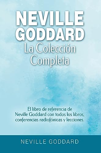 Neville Goddard   La colección completa: El libro de referencia de Neville Goddard con todos los libros, conferencias radiofónicas y lecciones   Spanish ... Goddard y la Ley de la Asunción nº 2)
