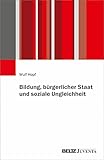 Bildung, bürgerlicher Staat und soziale Ungleichheit - Wulf Hopf 