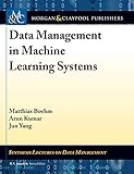 Data Management in Machine Learning Systems (Synthesis Lectures on Data Management)