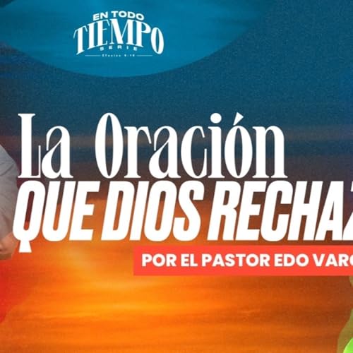 La Oraci&oacute;n que Dios rechaza
