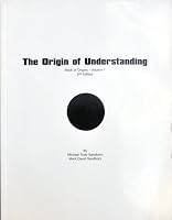 The Origin of Understanding: Book of Origins-vol. 1 0972674217 Book Cover