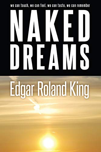 NAKED DREAMS: we can touch, we can feel, we can taste, we can remember