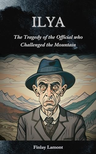 Ilya: The Tragedy of the Official who Challenged the Mountain