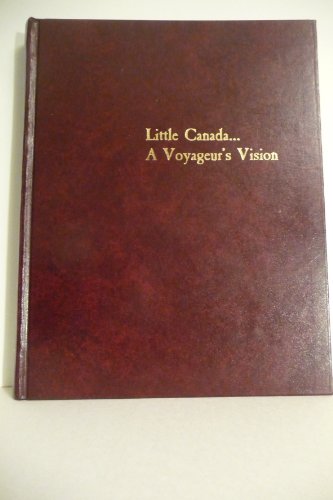 Little Canada, a voyageur's vision : a compiled... B003CICWUI Book Cover