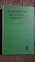 CHAMPIONS OF RELIGIOUS LIBERTY: A Summoning of Baptist Youth to the Chrisitian Reconstruction of the World B000PAYXBW Book Cover