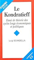 Le Kondratieff - essai de théorie des cycles longs économiques et politiques 2717835423 Book Cover