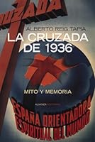 La Cruzada De 1936 / The Crusade Of 1936: Mito Y Memoria / Myth And Memory (Alianza Ensayo) (Spanish Edition) 8420647772 Book Cover