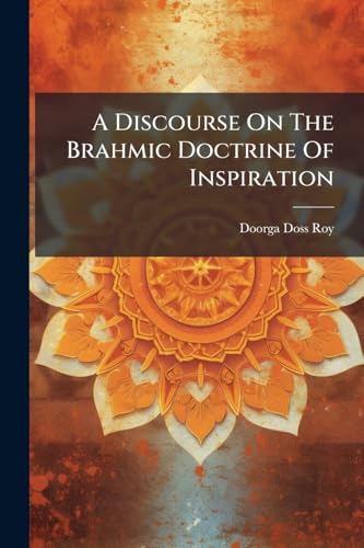 A Discourse On The Brahmic Doctrine Of Inspiration