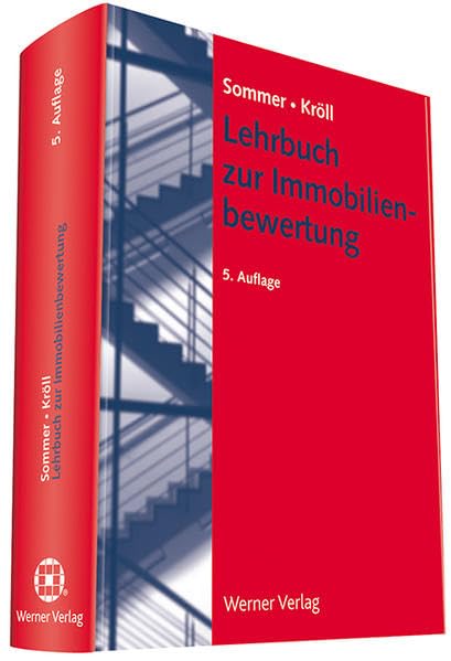Lehrbuch zur Immobilienbewertung: Verkehrswertermittlung unter Berücksichtigung von ImmoWertV, Sachwertrichtlinie, Vergleichswertrichtlinie und Ertragswertrichtlinie