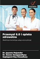 Przemysl 6.0 i opieka zdrowotna: Redefinicja marketingu uslug w erze cyfrowej (Polish Edition) 6208730023 Book Cover