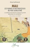 Mali - Les ruines d’un processus de paix surestimé: « La médiation internationale et le piège de la garantie diplomatique non contraignante » (Harmattan Mali) (French Edition) 2336571498 Book Cover