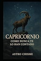 Capricornio: Como nunca te lo han contado (La cruda verdad de los signos del zodíaco) (Spanish Edition) B0F5MGY6VB Book Cover