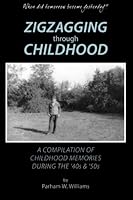 Zigzagging Through Childhood: A compilation of childhood memories during the '40s and '50s 1492162620 Book Cover