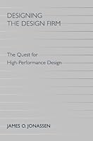 Designing the Design Firm: The Quest for High-Performance Design 0984613641 Book Cover