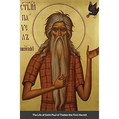 The Life of Saint Paul of Thebes the First Hermit