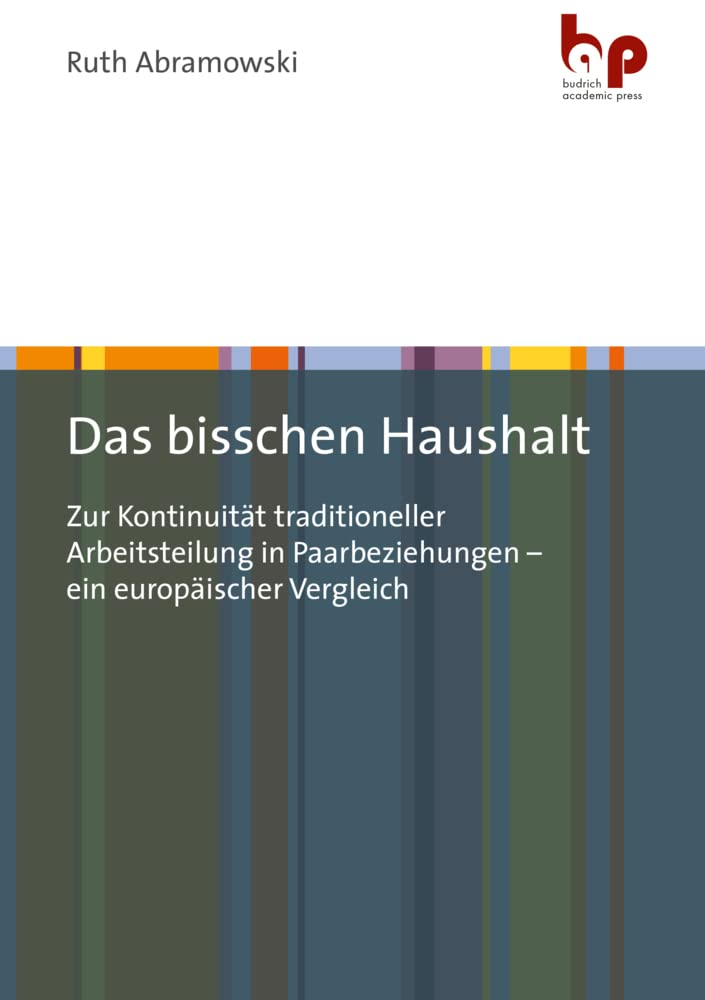 Das bisschen Haushalt: Zur Kontinuität traditioneller Arbeitsteilung in Paarbeziehungen - ein europäischer Vergleich