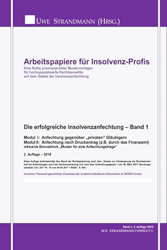 Die erfolgreiche Insolvenzanfechtung – Band 1: Modul I: Anfechtung gegenüber "privaten" Gläubigern Modul II: Anfechtung nach Druckantrag (z.B. durch das ... für Insolvenz-Profis) (German Edition)