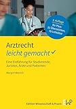 Arztrecht – leicht gemacht: Eine Einführung für Studierende, Juristen, Ärzte und Patienten (GELBE SERIE – leicht gemacht)
