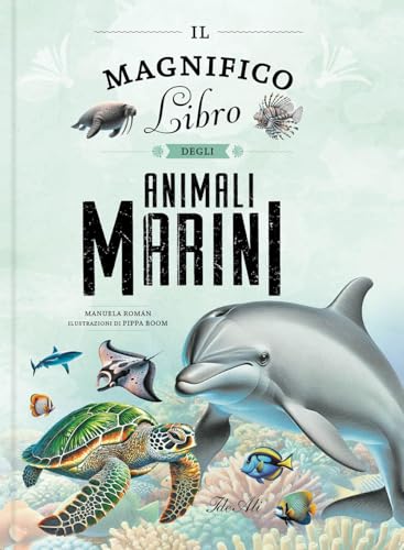 Il magnifico libro degli animali marini. Ediz. a colori