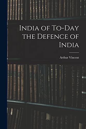 India of To-Day the Defence of India