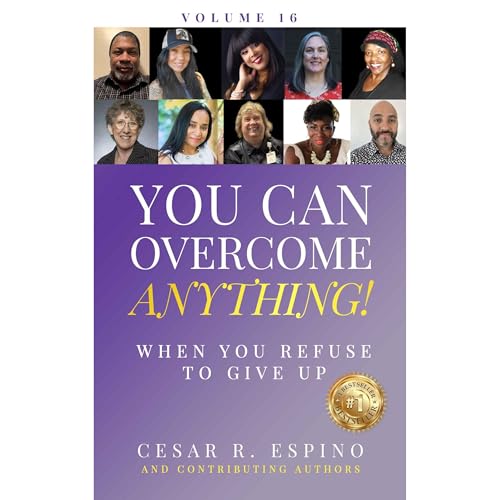 You Can Overcome Anything! Audiolibro Por Cesar Espino, Carolyn Rubin, Felisha Renee, Eleanor Renee Rodriguez, Ann Brandl, James Lott Jr., Karen Joseph, Yolanda Paredes, Sandra Lee, Kelly Salmons arte de portada