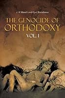 The Genocide of Orthodoxy: Vol. 1 1499073852 Book Cover